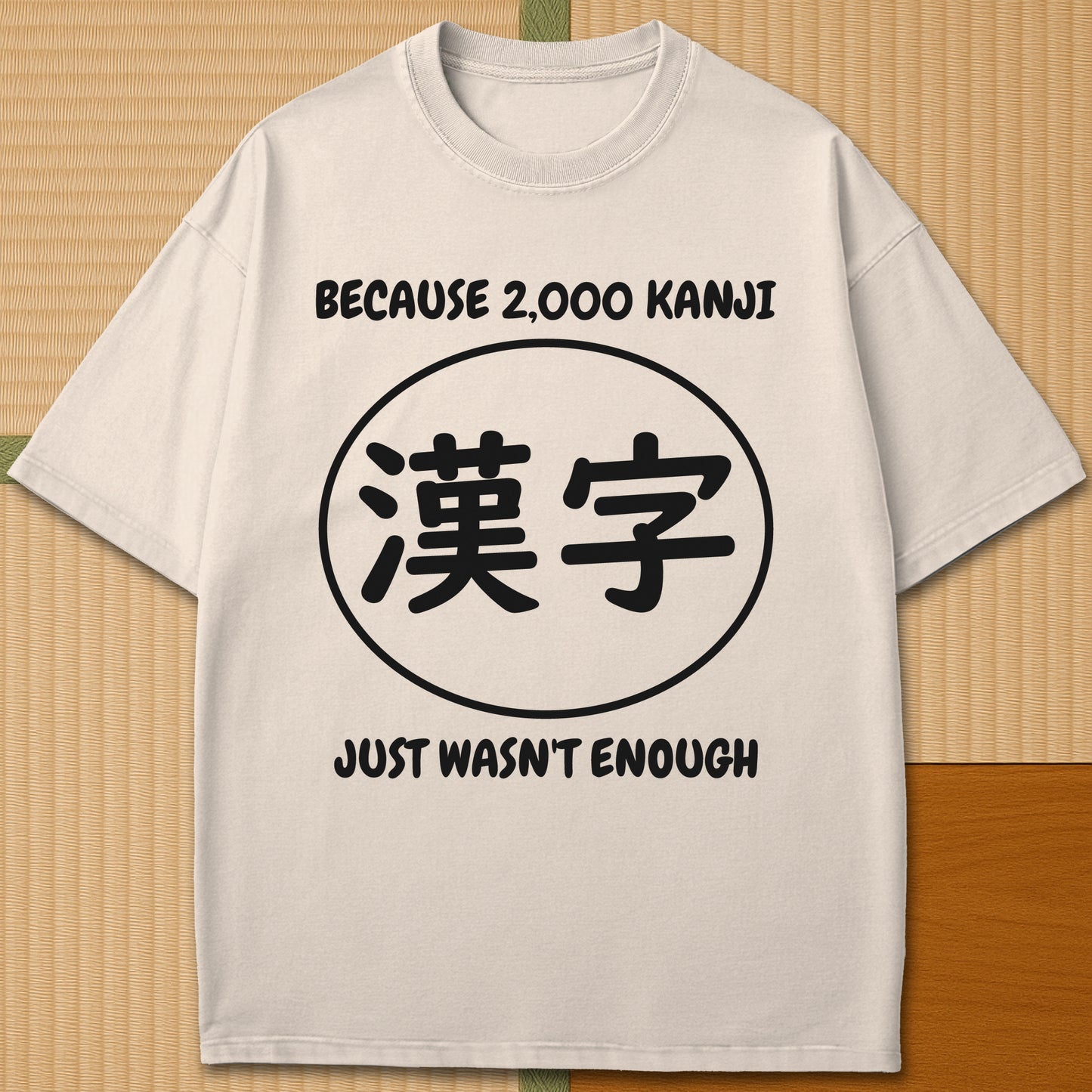 Japanese-inspired cotton Never Enough Kanji T-Shirt in Ivory on Comfort Colors 1717, styled in a modern flatlay scene.